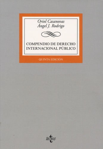 Oriol Casanovas et Angel-J Rodrigo - Compendio de derecho internacional publico.
