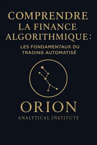 Comprendre la Finance Algorithmique : Les Fondamentaux du Trading Automatisé