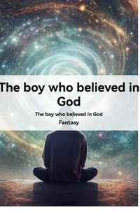 The Boy Who Believed in God
