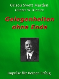 Orison Swett Marden et Günter W. Kienitz - Gelegenheiten ohne Ende.