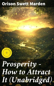 Prosperity - How to Attract It (Unabridged)