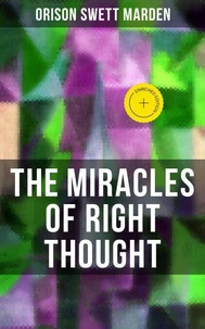 THE MIRACLES OF RIGHT THOUGHT