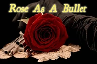 Rose As A Bullet