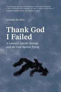 Thank God I Failed: A Lawyer's Suicide Attempt and the Case Against Trying