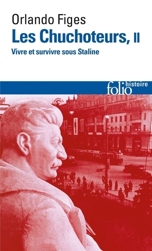 Orlando Figes - Les Chuchoteurs - Vivre et survivre sous Staline, Tome 2.