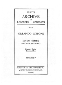 Orlando Gibbons - 7 Hymns - 4 recorders (SATB). Partition d'exécution..