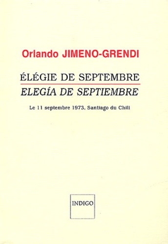 Orlando Jimeno-Grendi - Elégie de septembre : Elegia de septiembre - Le 11 septembre 1973, Santiago du Chili.