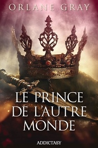 Orlane Gray - Le prince de l'autre monde.