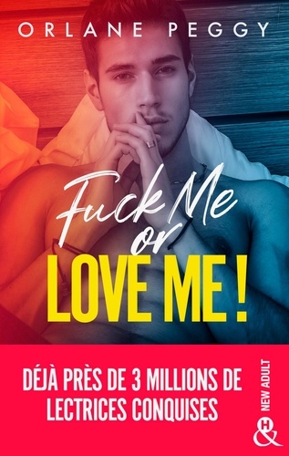 Fuck Me or Love Me !. Par l'autrice de "My Fucking Boss"