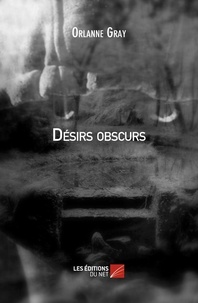 Orlanne Gray - Désirs obscurs.