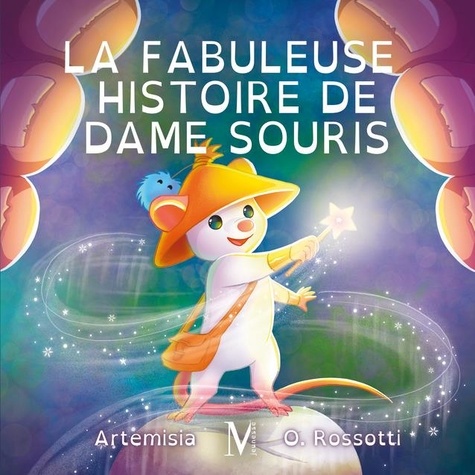 Orlanne Rossotti et  Artemisia - La fabuleuse histoire de Dame Souris.