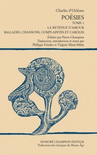 Poésies. La retenue d'amours. Ballades, chansons, complaintes et caroles