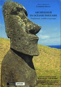  Orliac catherine - Archéologie en Océanie insulaire - Peuplement, sociétés et paysages.