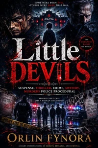 Little Devils: A Psychological Thriller Mystery of Mysterious Murders, Crime, Suspense, Detective Investigation & Police Procedural