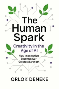 The Human Spark Vol. 1 – Creativity in the Age of AI