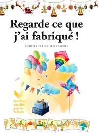 Regarde ce que j´ai fabriqué !