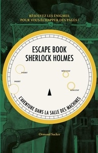 Ormond Sacker - Escape Book Sherlock Holmes - L'aventure dans la salle des machines.