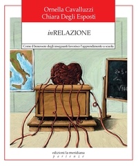 Ornella Cavalluzzi et Chiara Degli Esposti - InRelazione - Come il benessere degli insegnanti favorisce l'apprendimento a scuola.