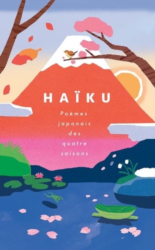 Haïku. Poèmes japonais des quatre saisons