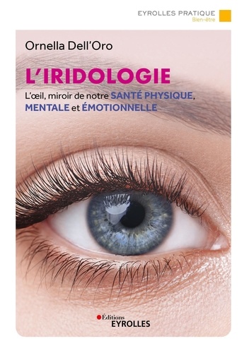 L'iridologie. L'oeil, miroir de notre santé physique, mentale et émotionnelle