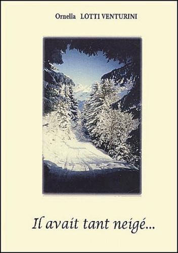 Ornella Lotti Venturini - Il avait tant neigé... (montagne et poésie).