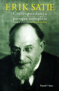 Ornella Volta - Erik Satie. Correspondance Presque Complete.
