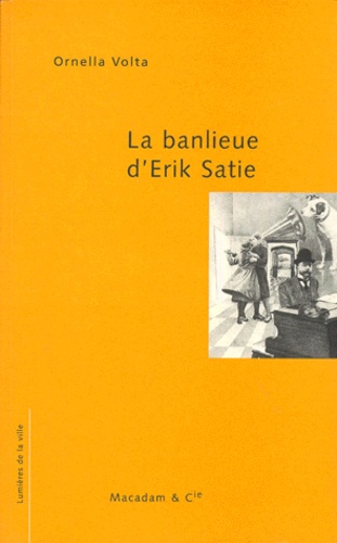 Ornella Volta - La banlieue d'Erik Satie.