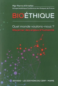 Bioéthique. Quel monde voulons-nous ?