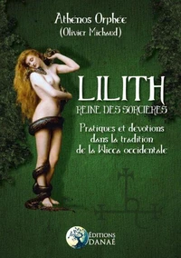 Lilith reine des sorcières - Pratiques et dévotions dans la tradition de la Wicca occidentale