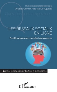 Orphée Goré et Paul-Hervé Agoubli - Les réseaux sociaux en ligne - Problématiques des nouvelles transparences.
