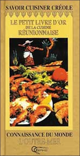  Orphie - Le petit livre d'or de la cuisine réunionnaise - 40 Recettes pour apprendre à cuisiner créole.