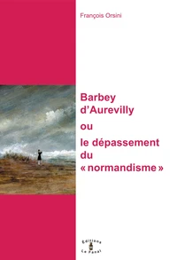 Barbey d'Aurevilly, ou le dépassement du "normandisme"