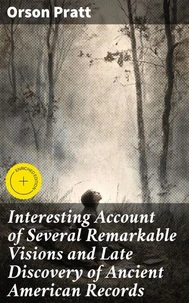Interesting Account of Several Remarkable Visions and Late Discovery of Ancient American Records