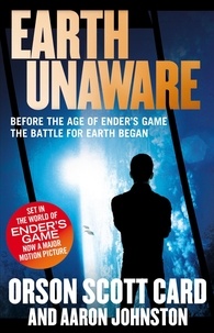 Orson Scott Card et Aaron Johnston - Earth Unaware - Book 1 of the First Formic War.