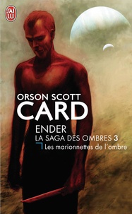 Orson Scott Card - La saga des ombres Tome 3 : Les marionnettes des ombres.