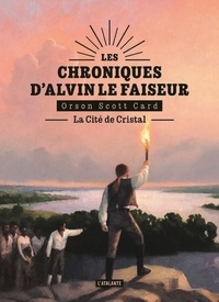 Orson Scott Card - Les chroniques d'Alvin le Faiseur Tome 6 : La cité de cristal.