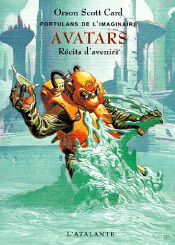 Orson Scott Card - Portulans De L'Imaginaire Tome 2 : Avatars. Recits D'Avenirs.