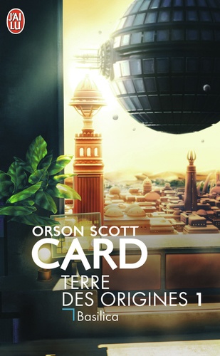 Orson Scott Card - Terre des origines Tome 1 : Basilica.