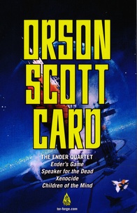 Orson Scott Card - The Ender Quartet - Ender's Game ; Speaker for the Dead ; Xenocide ; Children of the Wind.