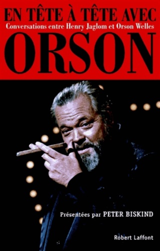 En tête à tête avec Orson. Conversation entre Orson Welles et Henry Jaglom