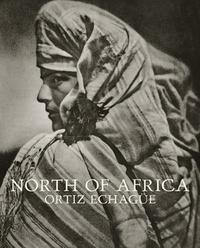 Ortiz Echague - Jose Ortiz Echague North of Africa /anglais.