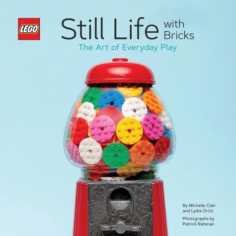 Ortiz Lydia et Clair Michelle - Still Life with Bricks - The Art of Everyday Play.