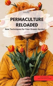 PERMACULTURE RELOADED  – New Techniques for Your Dream Garden