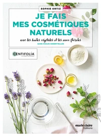 Je fais mes cosmétiques naturels avec les huiles végétales et les eaux florales