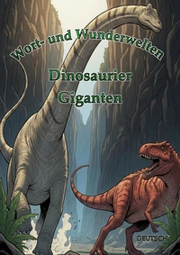 Wort- und wunderwelten: Dinosaurier