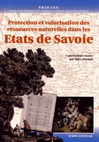 Protection et valorisation des ressources naturelles dans les Etats de Savoie du Moyen Age au XIXe siècle