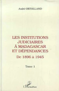 Les institutions judiciaires à Madagascar et dépendances