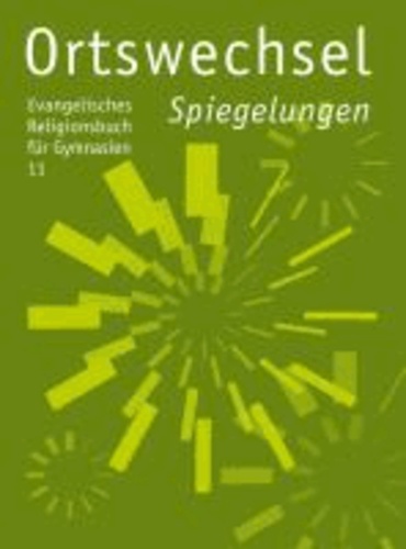 Ortswechsel 11 - Spiegelungen - Ev. Religionsbuch für Gymnasien, Ausgabe Bayern.