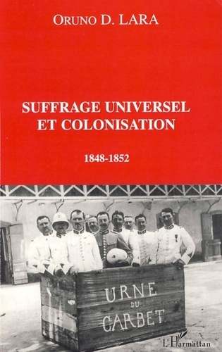 Oruno D. Lara - Suffrage universel et colonisation - 1848-1852.