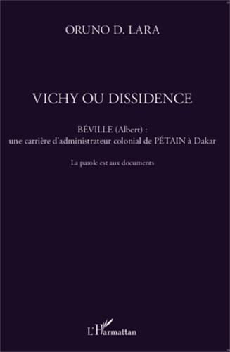 Vichy ou dissidence. Béville (Albert) : une carrière d'administrateur colonial de Pétain à Dakar - La parole est aux documents